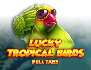 Lucky Tropical Birds Pull Tabs Parimatch