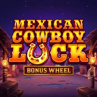 Mexican Cowboy Luck Netbet