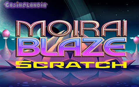 Moirai Blaze Scratch Netbet