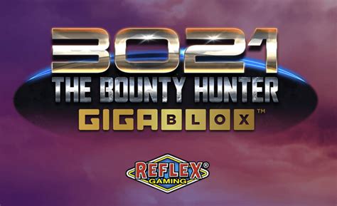 Play 3021 The Bounty Hunter Gigablox Slot