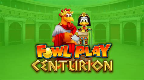 Play Fowl Play Centurion Slot