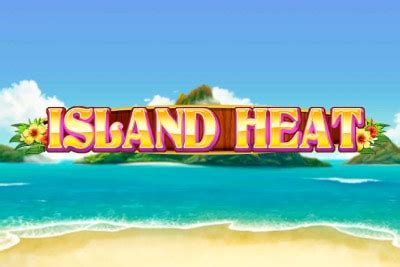 Play Island Heat Slot