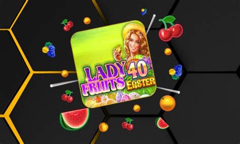 Play Lady Fruits 40 Easter Slot