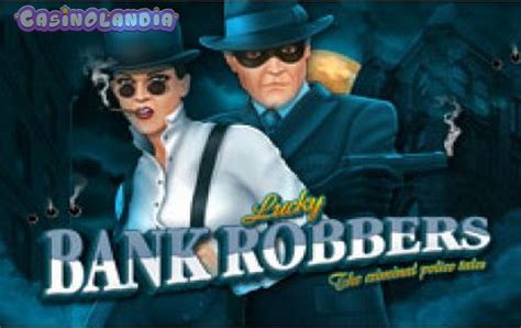 Play Lucky Bank Robbers Slot