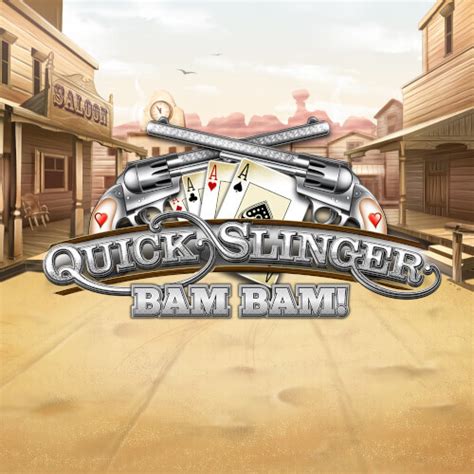 Play Quick Slinger Bam Bam Slot