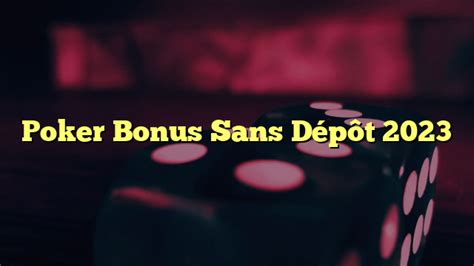 Poker Avec Bonus Sans Deposito