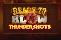 Ready To Blow Thundershots Bodog