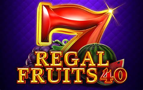 Regal Fruits 40 Slot Gratis
