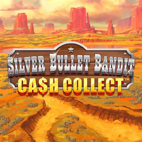 Silver Bullet Bandit Cash Collect Bet365