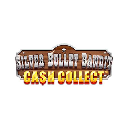 Silver Bullet Bandit Cash Collect Betfair
