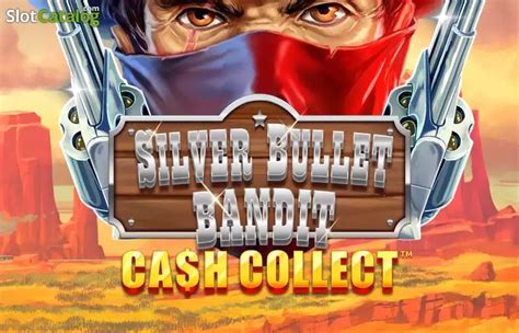 Silver Bullet Bandit Cash Collect Netbet