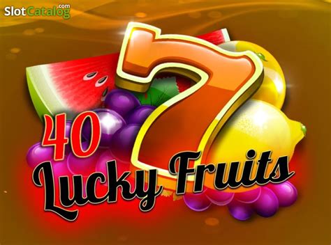 Slot 40 Lucky Fruits