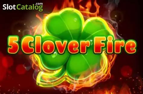 Slot 5 Clover Fire