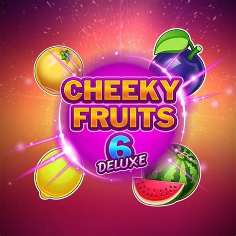 Slot Cheeky Fruits 6 Deluxe