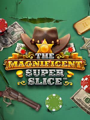 Slot The Magnificent Superslice