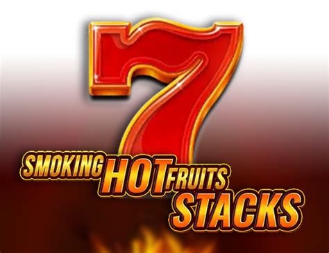 Smoking Hot Fruits Stacks Review 2024