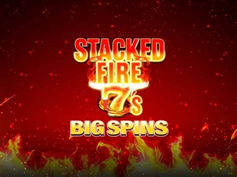 Stacked Fire 7 S Big Spins Review 2024