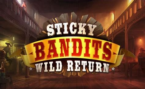 Sticky Bandits Wild Return Slot - Play Online