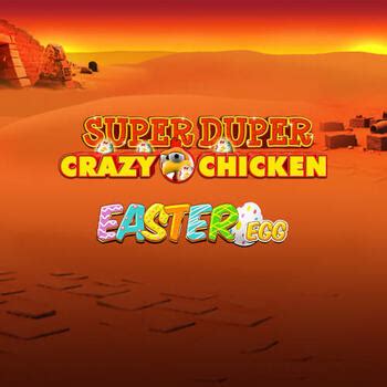 Super Duper Crazy Chicken Easter Egg Betano