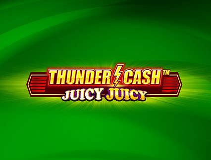 Thunder Cash Juicy Juicy Brabet