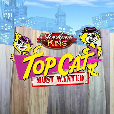 Top Cat Most Wanted Jackpot King Betano