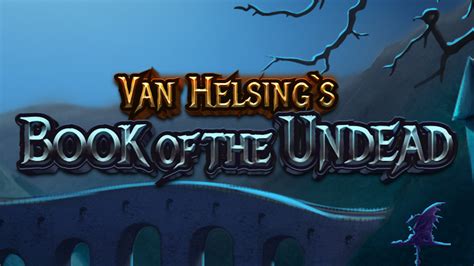 Van Helsing S Book Of The Undead 1xbet